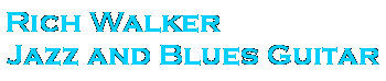 Rich Walker, Jazz and Blues Guitar